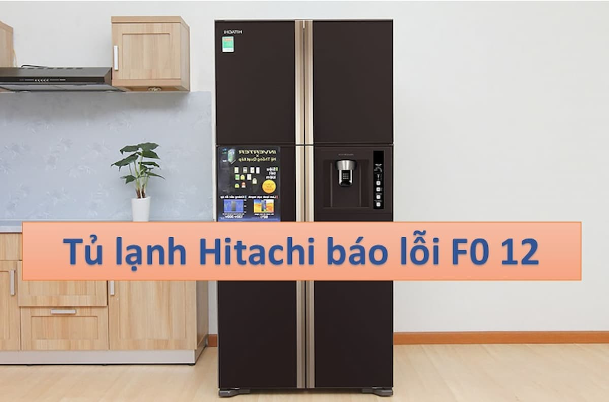 Hướng dẫn sửa tủ lạnh Hitachi báo lỗi  F0 12 